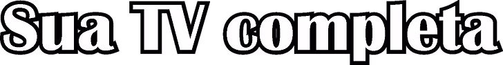 Sua TV completa